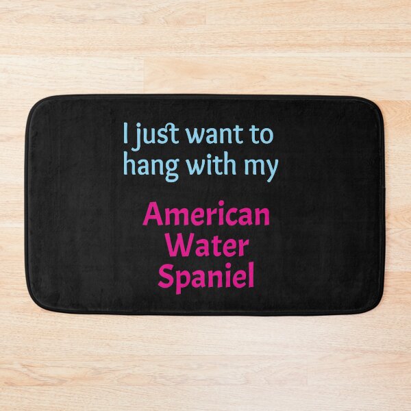 Item preview, I just want to hang with my American Water Spaniel designed and sold by amrmab.