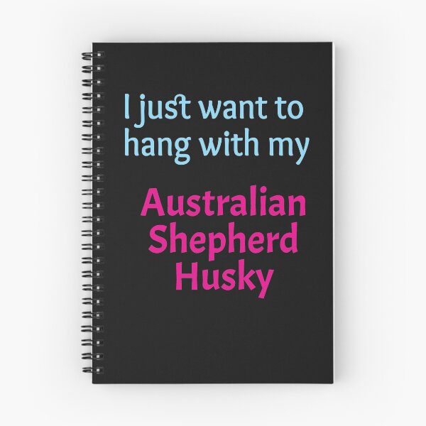 Item preview, I just want to hang with my Australian Shepherd Husky designed and sold by amrmab.