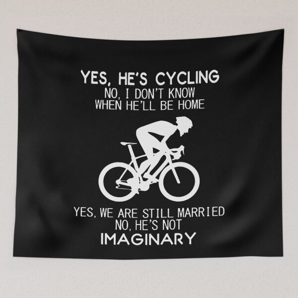 Item preview, Yes, He's cycling No, i don't know when he'll be home We are still married He's not imaginary designed and sold by LloydsLong.