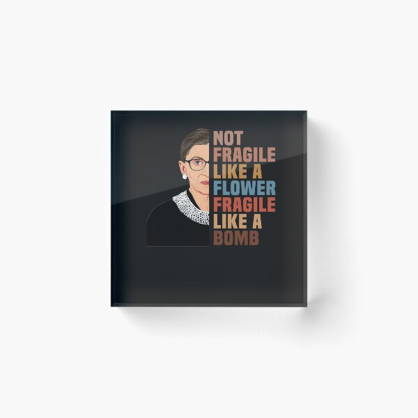 Item preview, RBG Not Fragile Like A Flower Fragile Like A Bomb designed and sold by Norman1948.