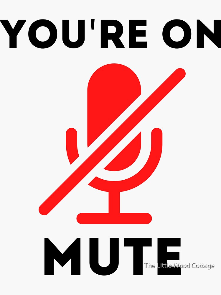 You Are On Mute Funny Sticker For Sale By Roxannechee Redbubble 