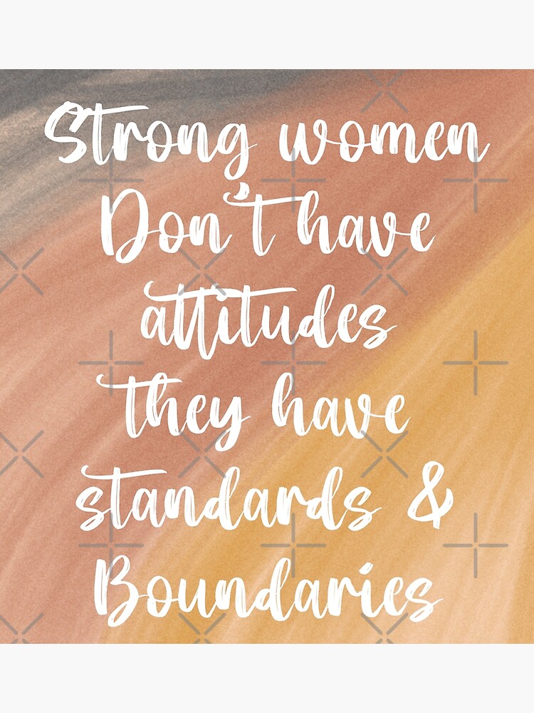 Strong Women Dont Have Attitudes They Have Standards And Boundaries Pastel Print Poster For 