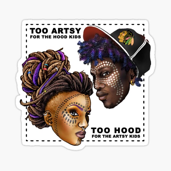 Too Artsy. Too Hood. Sticker
