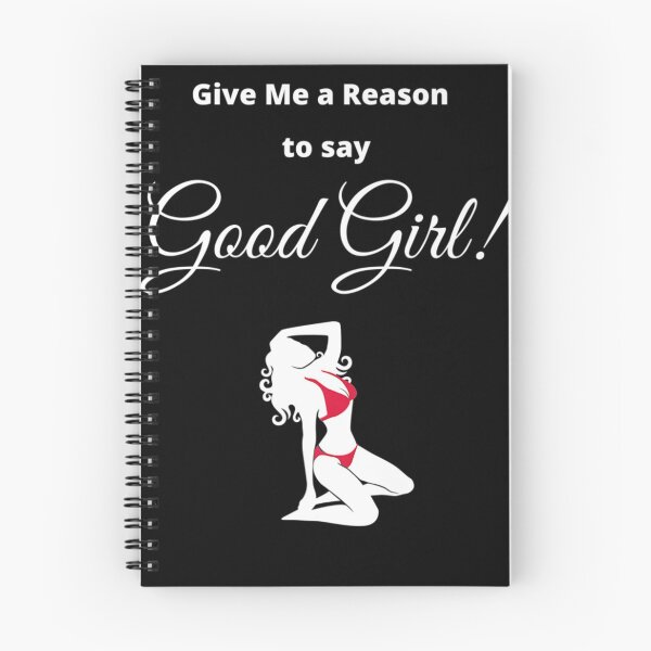 Item preview, Give Me A Reason To Say Good Girl designed and sold by BonnieBednar31.