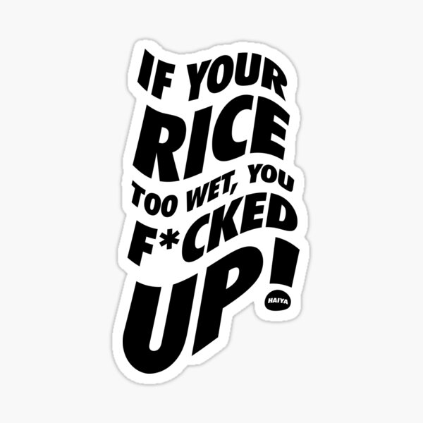 If Your Rice Is Too Wet - Uncle Roger (White) Sticker