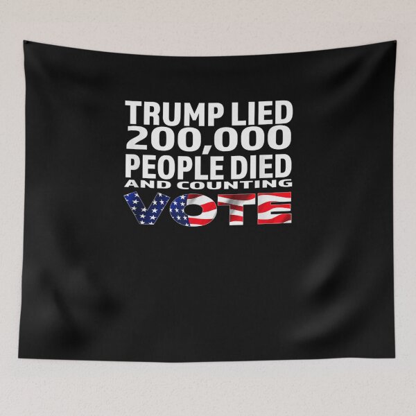 Item preview, Trump Lied 200,000 People Died And Counting Vote designed and sold by BonnieBednar31.