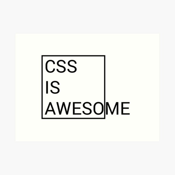 CSS is Awesome Art Print