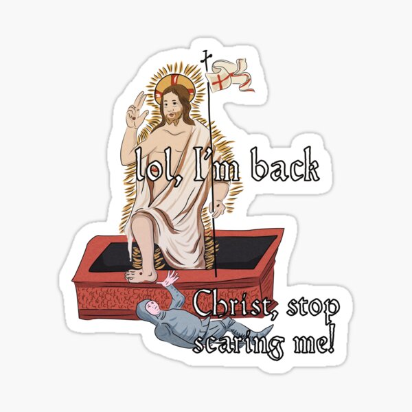 Christ Stop Scaring Me Classical Art Memes Sticker By Vixfx Redbubble 0338