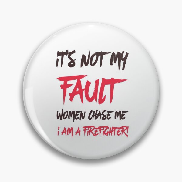 Item preview, It's not my fault women chase me I am a firefighter designed and sold by zPremium.
