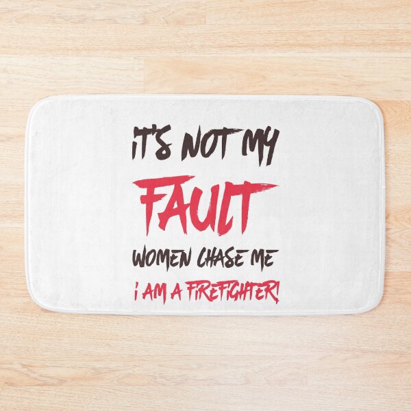 Item preview, It's not my fault women chase me I am a firefighter designed and sold by zPremium.