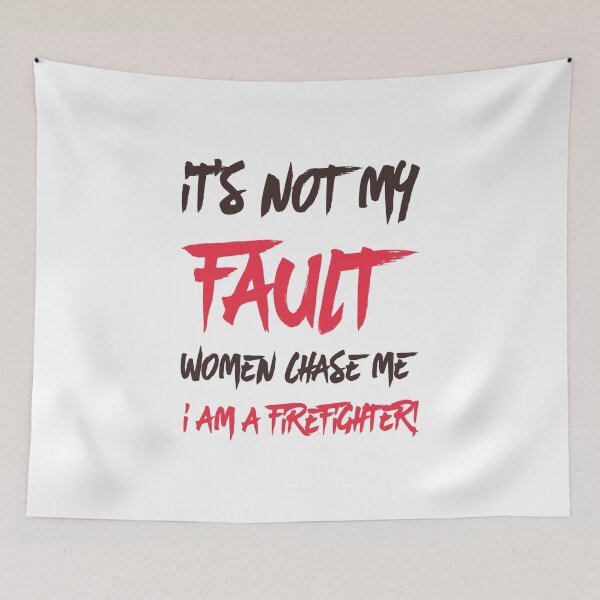 Item preview, It's not my fault women chase me I am a firefighter designed and sold by zPremium.