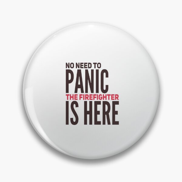 Item preview, No need to panic the firefighter is here designed and sold by zPremium.