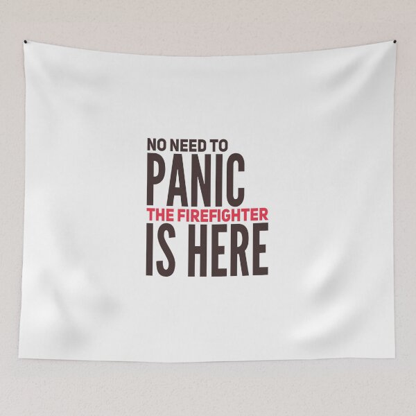 Item preview, No need to panic the firefighter is here designed and sold by zPremium.