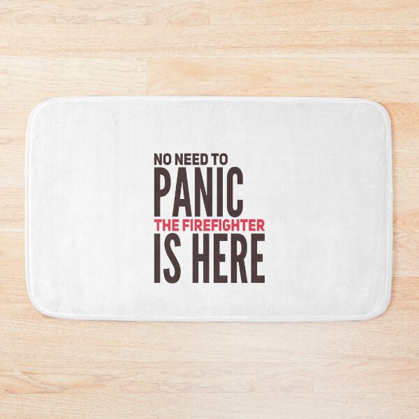 Item preview, No need to panic the firefighter is here designed and sold by zPremium.