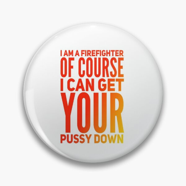 Item preview, I am a firefighter of course, I can get your pussy down designed and sold by zPremium.