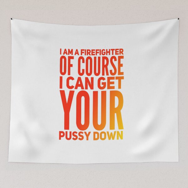 Item preview, I am a firefighter of course, I can get your pussy down designed and sold by zPremium.