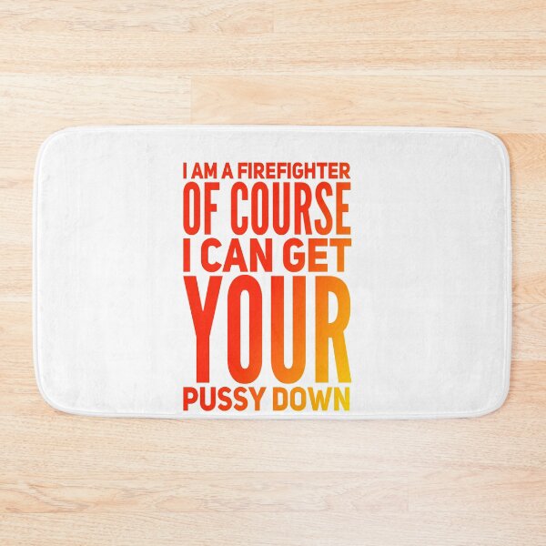 Item preview, I am a firefighter of course, I can get your pussy down designed and sold by zPremium.