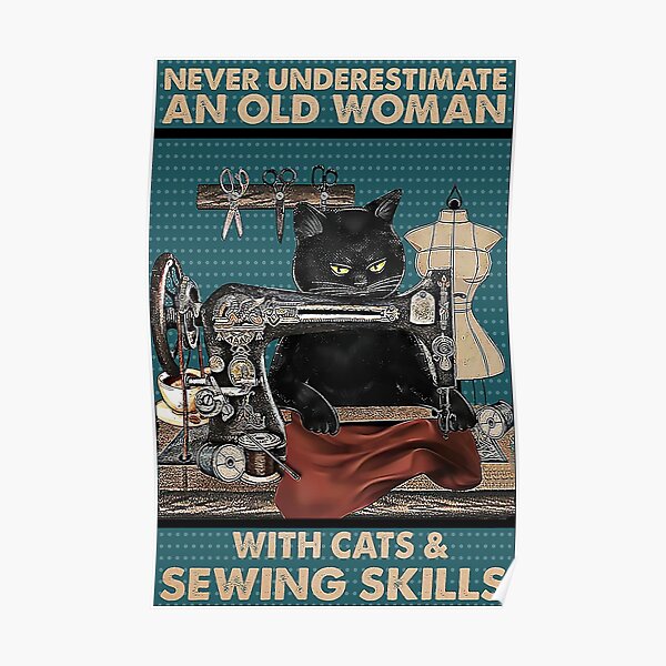 Never underestimate An old Woman with cats and sewing skills Poster