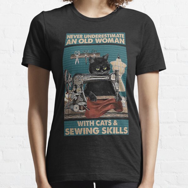 Never underestimate An old Woman with cats and sewing skills Essential T-Shirt