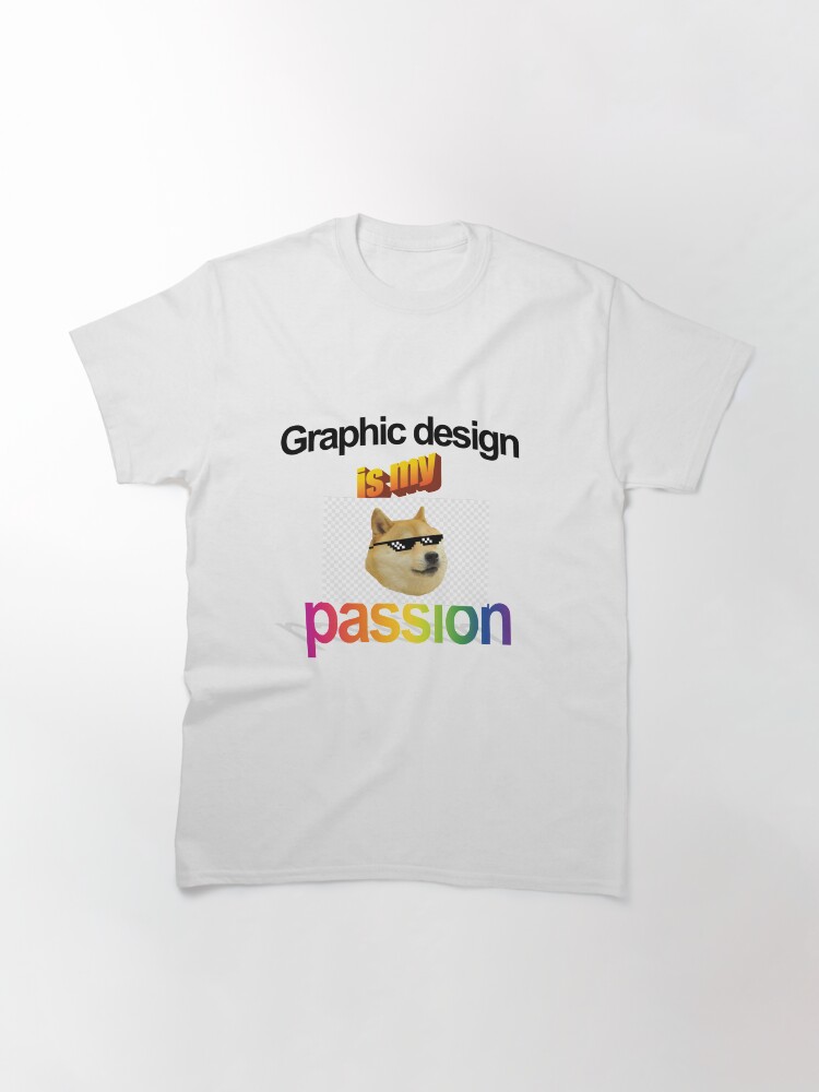 Graphic Design Is My Passion T Shirt By Carbon Art Redbubble
