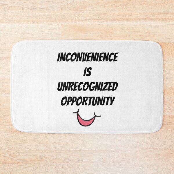 Item preview, Inconvenience Is Unrecognized Opportunity designed and sold by greenchimp.