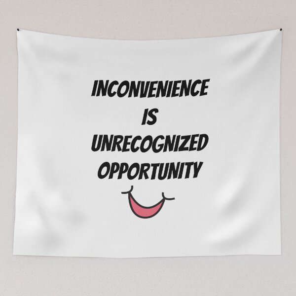 Item preview, Inconvenience Is Unrecognized Opportunity designed and sold by greenchimp.