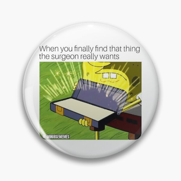 Item preview, When you finally find that thing the surgeon really wants - Operating Room Meme designed and sold by ornursememes.