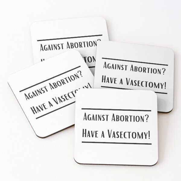 Item preview, Against abortion? Have a vasectomy!. Feminist, human rights, autonomy, female, women, woman, my body my choice.  designed and sold by HaychGee.