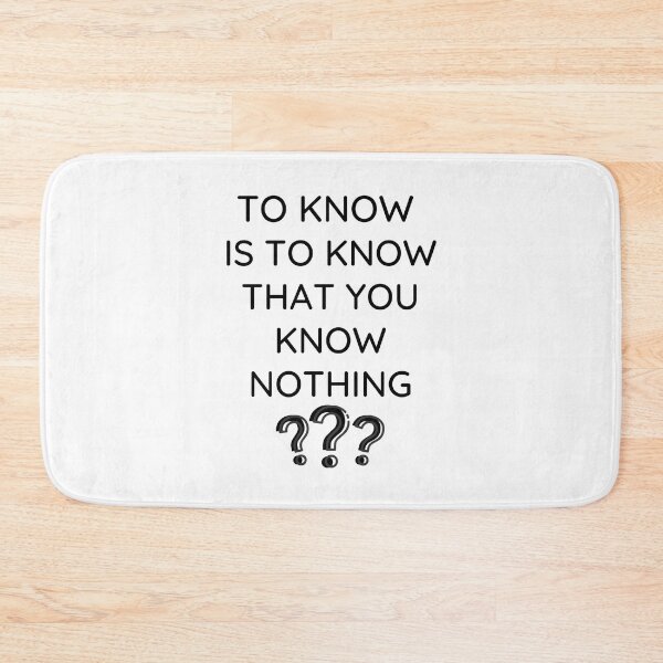 Item preview, To Know Is To Know That You Know Nothing designed and sold by greenchimp.