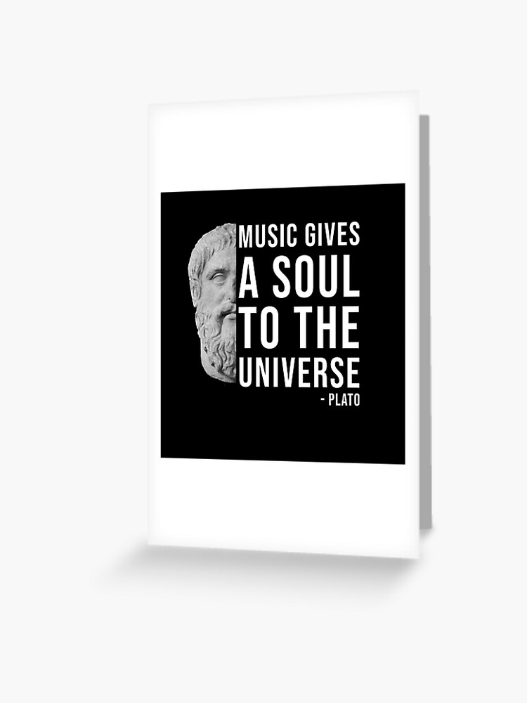 Carte De Vœux La Musique Donne Une Ame A L Univers Citation De Platon Par Jamiecsmith1986 Redbubble