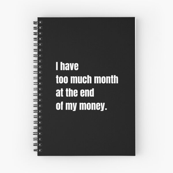 Item preview, I Have Too Much Month At the End of My Money designed and sold by Nathalie Aynié.