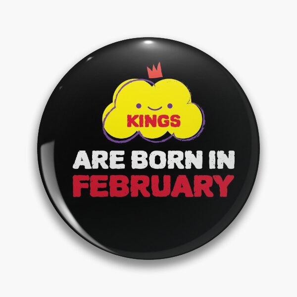 Item preview, Cute Kings Are Born In February designed and sold by YourEssentials.