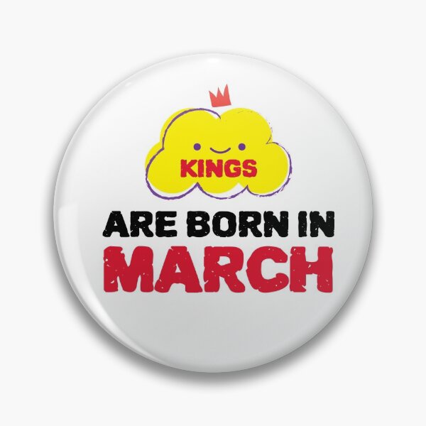 Item preview, Cute Kings Are Born In March designed and sold by YourEssentials.