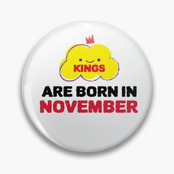 Item preview, Cute Kings Are Born In November designed and sold by YourEssentials.