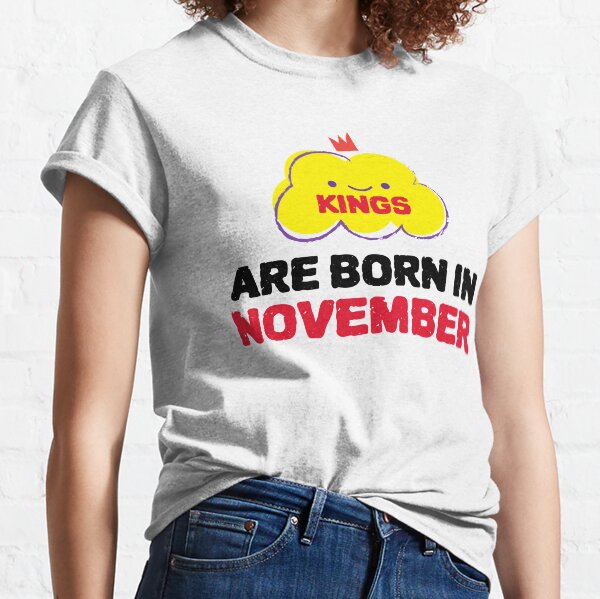 Cute Kings Are Born In November Classic T-Shirt