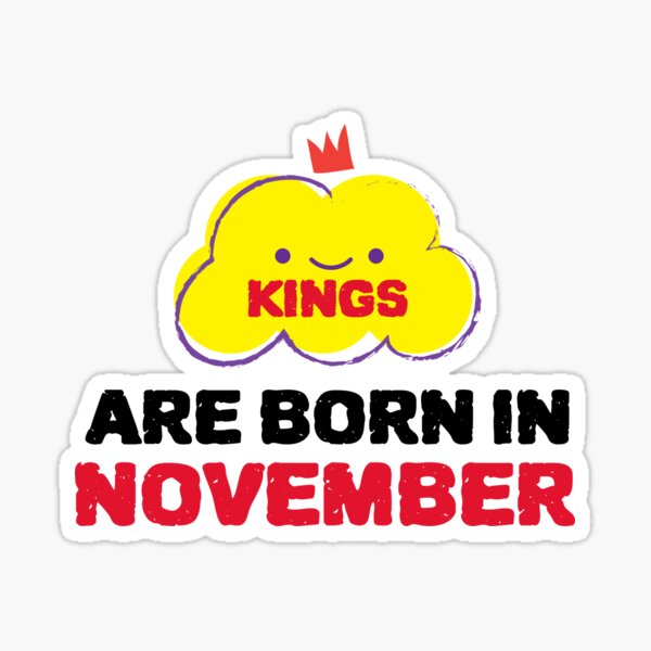 Cute Kings Are Born In November Sticker