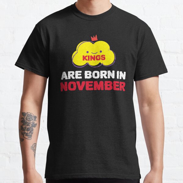 Cute Kings Are Born In November Classic T-Shirt
