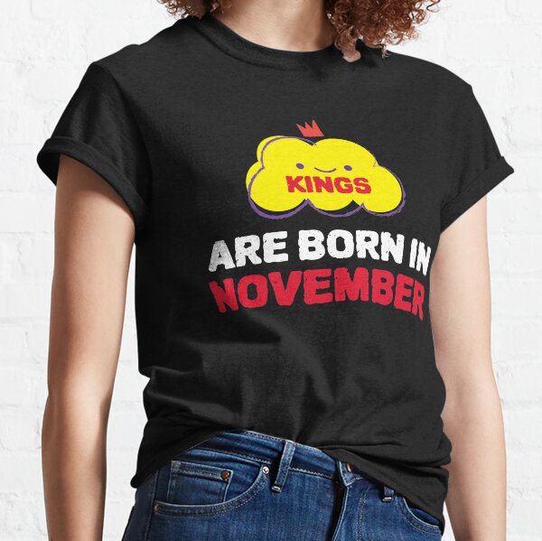 Cute Kings Are Born In November Classic T-Shirt