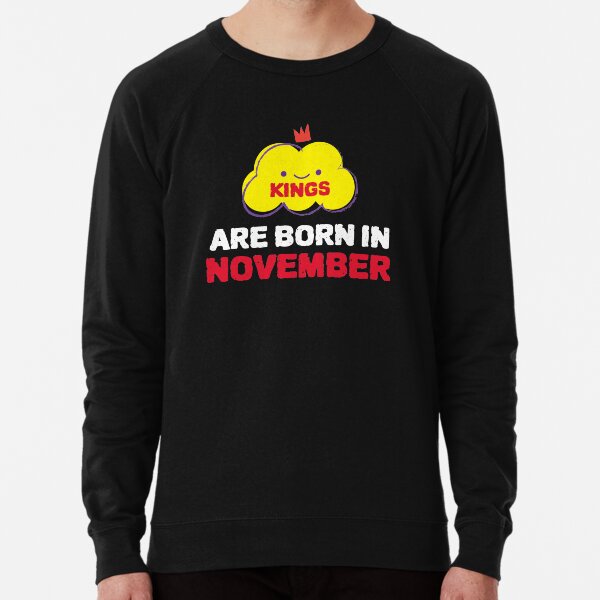 Cute Kings Are Born In November Lightweight Sweatshirt