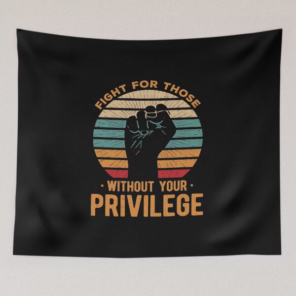Item preview, Fight For Those Without Your Privilege designed and sold by artworkbyrihen.