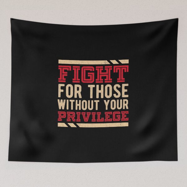 Item preview, Fight For Those Without Your Privilege designed and sold by artworkbyrihen.