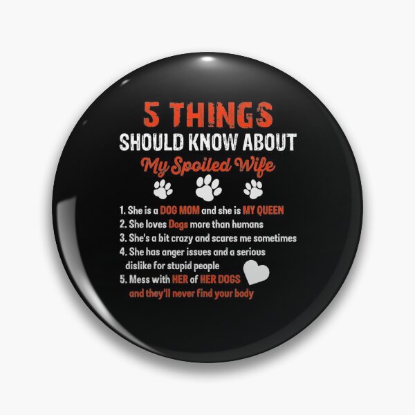 Item preview, 5 things you should know about my spoiled wife she's dog mom designed and sold by RosaMapes.
