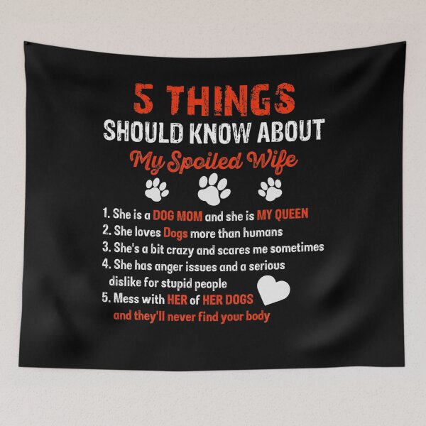 Item preview, 5 things you should know about my spoiled wife she's dog mom designed and sold by RosaMapes.