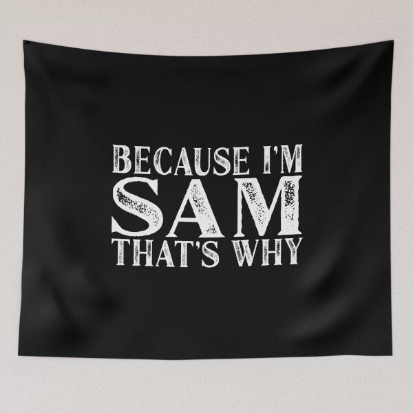 Item preview, Because I'm Sam That's Why Personalized Named graphic designed and sold by Grabitees.