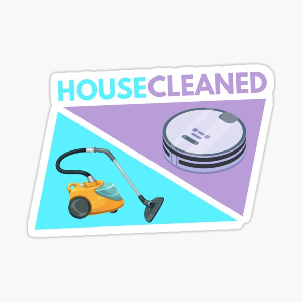 House Cleaned, Housekeeping Vacuum and Robot Vacuum Humor Sticker