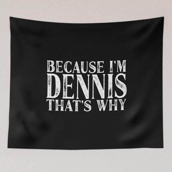 Item preview, Because I'm Dennis That's Why Personalized Named design designed and sold by Grabitees.