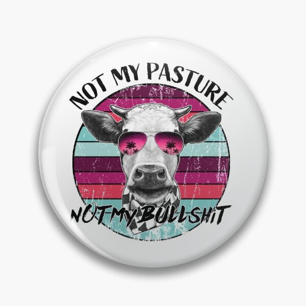 Item preview, Not My Pasture Not My Bullshit designed and sold by autlu.