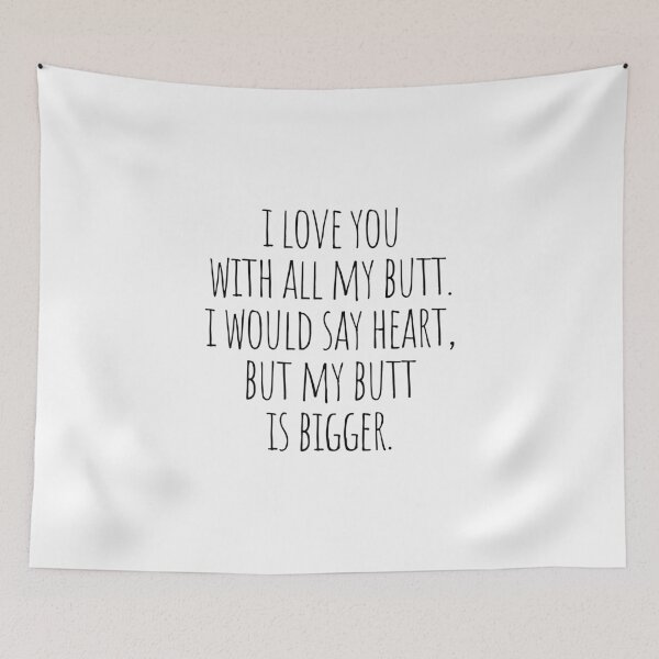 Item preview, I love you with all my butt designed and sold by cutelittletext.