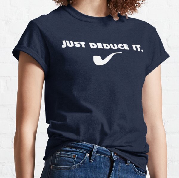 Sherlock Holmes T-Shirt Funny Pipe Detective Just Deduce It Sherlock Holmes T-Shirt Funny Pipe Detective Just Deduce It