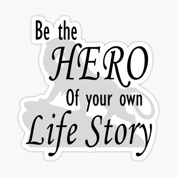 be-the-hero-of-your-own-life-sticker-by-achily-redbubble